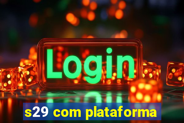 s29 com plataforma